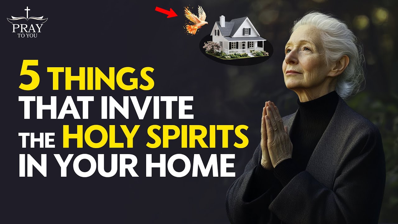 5 Things That Invite the Holy Spirits in Your Home| Pray To You