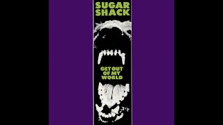 Sugar Shack - Get Out Of My World (Full Album)