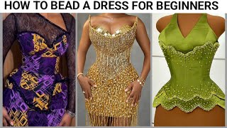 How To Bead A Dress For Beginners || How To Bead A Corset Dress Simple Beading method