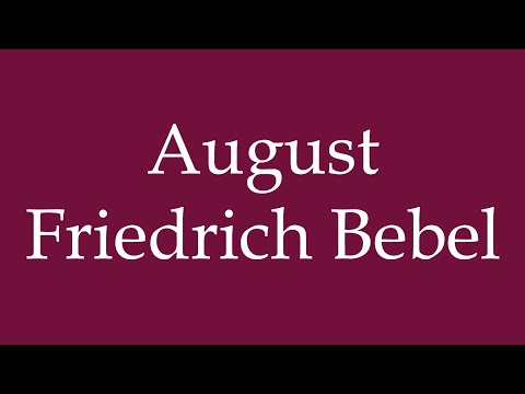 How to Pronounce ''August Friedrich Bebel'' Correctly in German