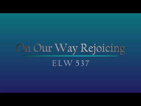 On Our Way Rejoicing ELW 537