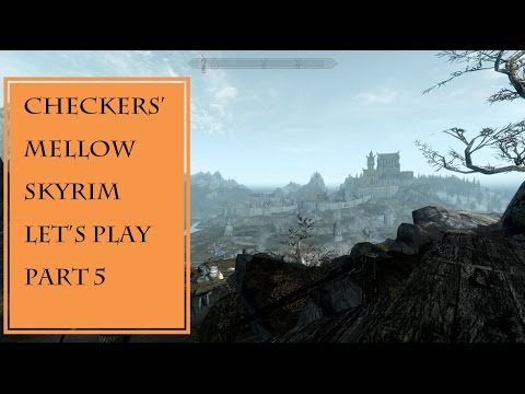 Checkers' Mellow Skyrim Let's Play Part 5