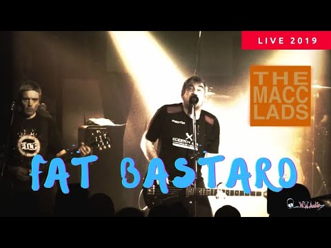 The Macc Lads - Live 2019 - Fat Bastard - Buckley Tivoli