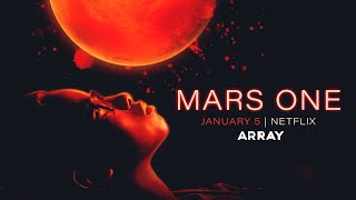 ARRAY Releasing's MARS ONE | Official Trailer – Streaming on Netflix 1.5.23