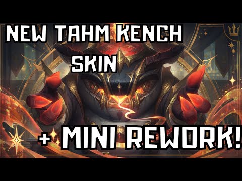 TAHM KENCH MINI REWORK + NEW SKIN! - League of Legends Arcana Skin Line and mini rework leak?