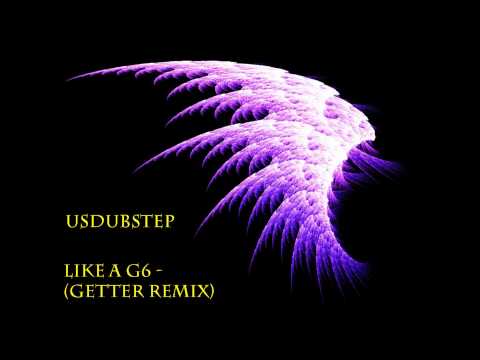Like a G6 - (Getter remix) [Dubstep]