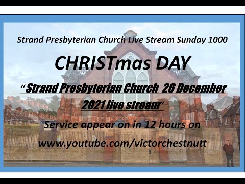 Strand Presbyterian 25 december 2021 am 1000 Live stream CHRISTmas DAY