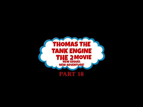 THOMAS THE TANK ENGINE 2 THE MOVIE: NEW SEQUEL NEW ADVENTURE! PART 18: A NEW FRIEND...