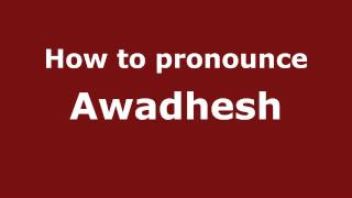 How to pronounce Awadhesh