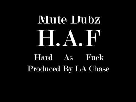 Mute Dubz - H.A.F (Hard As Fuck)