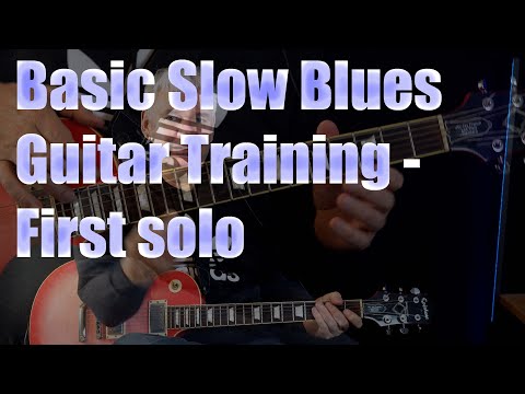 Basic Slow Blues Guitar Training - First Solo