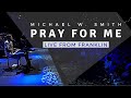 Michael W. Smith | Live From Franklin | Pray For Me