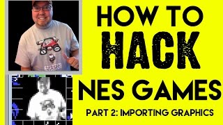 How to Hack NES Games - Part 2: Importing Graphics