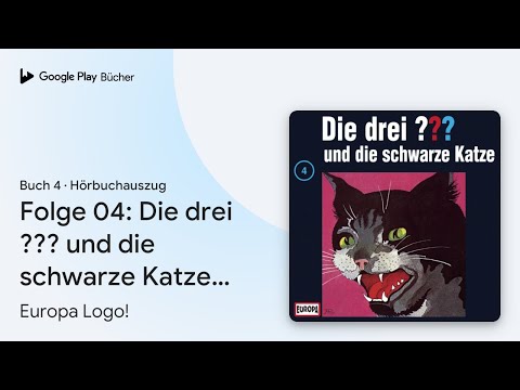 „Folge 04: Die drei ??? und die schwarze Katze…“ von Europa Logo! · Hörbuchauszug