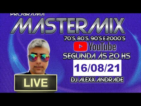MASTERMIX - 70,80,90 E 2000 - 16/08/21 - DJ ALEXX ANDRADE