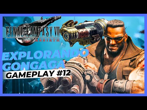 Final Fantasy VII: Rebirth || #12 - Explorando Gongaga