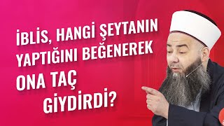 İblis, Hangi Şeytanın Yaptığını Beğenerek Ona Taç Giydirdi?