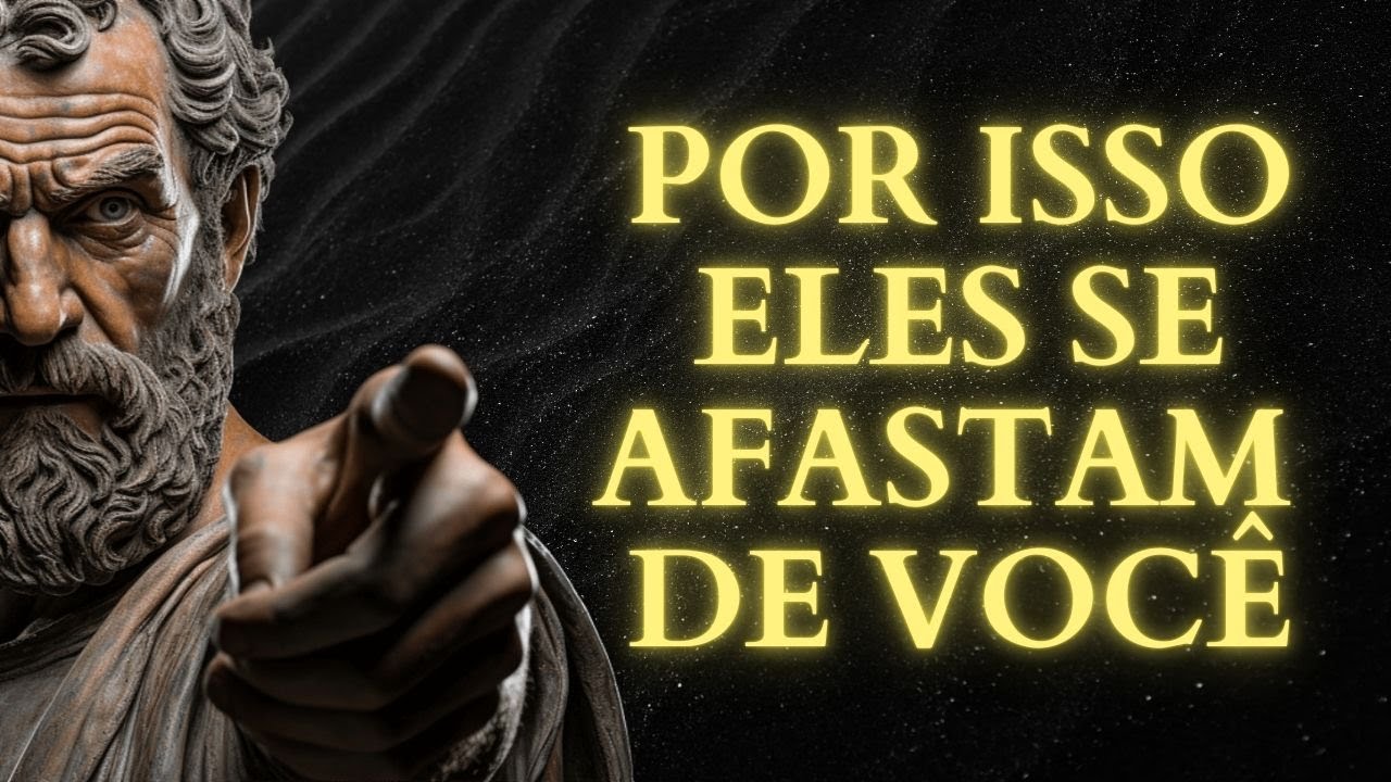 13 RAZÕES Pelas Quais as PESSOAS Se AFASTAM de VOCÊ - Sabedoria para viver | ESTOICISMO