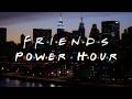 Friends Power Hour Friends