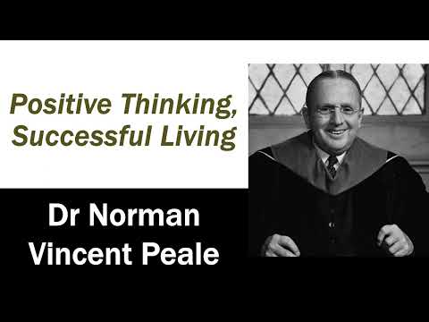 Positive Thinking and Successful Living - Dr Norman Vincent Peale