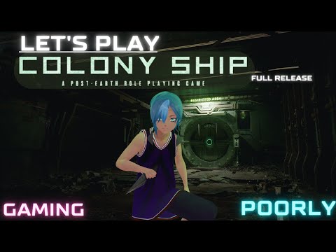 Let's Play Colony Ship: A Post-Earth RPG  - Full Release - Part One