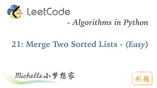 Download the video "LeetCode in Python 21. Merge Two Sorted Lists - Michelle小梦想家"