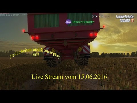 LS15 Live Stream vom 15.06.2016 auf der LS extrem #03| Häckseln, Feldarbeiten, Courseplay |[DEU/HD]