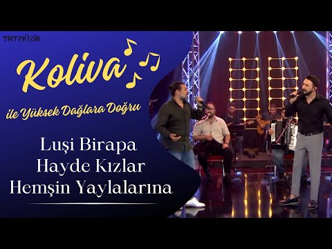 Koliva & Zeki Uçkan Düeti | Luşi Birapa & Hayde Kızlar Hemşin Yaylalarına