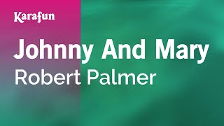Karaoke Johnny And Mary - Robert Palmer *
