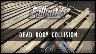 Fallout 4 Mods - Dead Body Collision