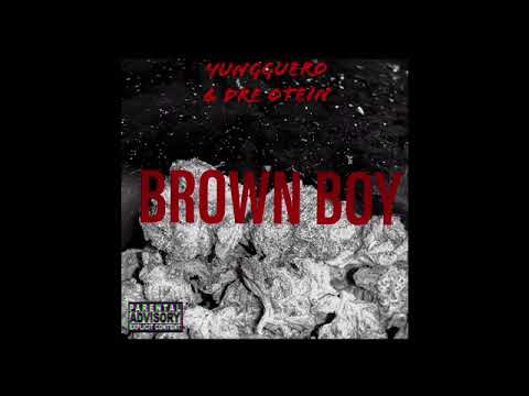 YungGuero x Dre Otein - Brown Boy