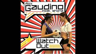 Watch Out - Alex Gaudino, Shena (Audio Hd) + Lyrics