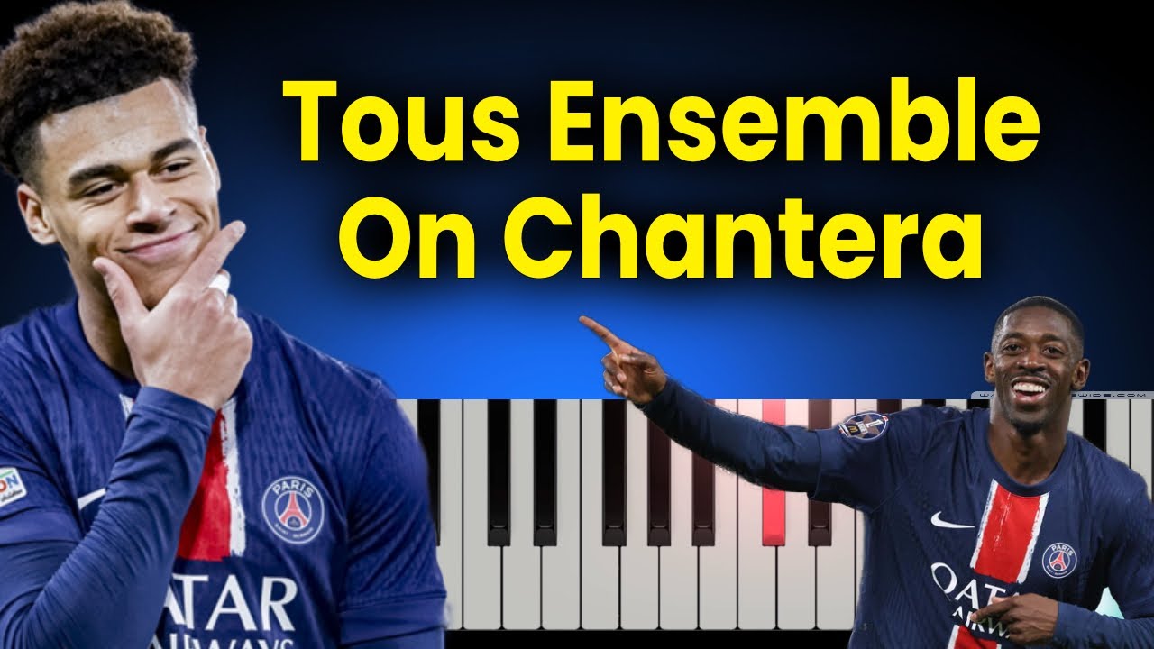 PSG Tous ensemble on chantera piano facile tutoriel