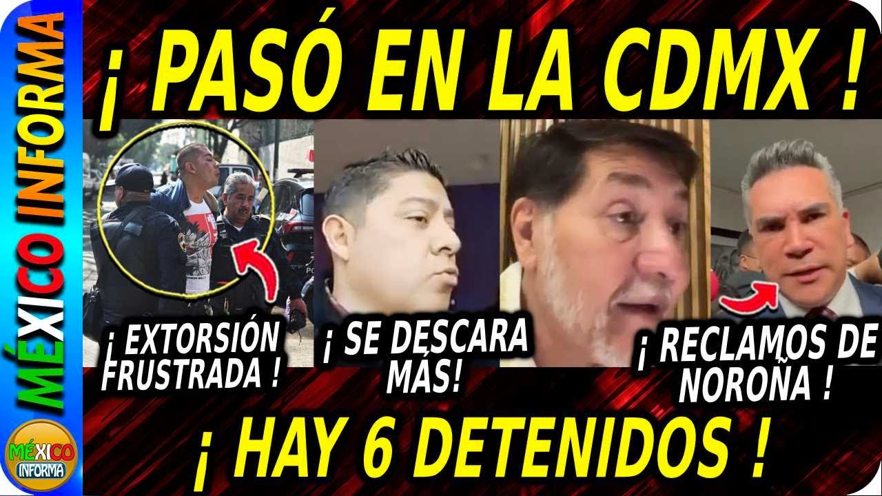 FRUSTRAN EXTORSIÓN EN LA CUAUHTEMOC. SALE COMUNICADO. SE DESCARAN EN SLP. NOROÑA RECLAMA A MONREAL.