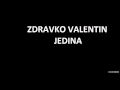 Zdravko Valentin - Jedina.wmv 