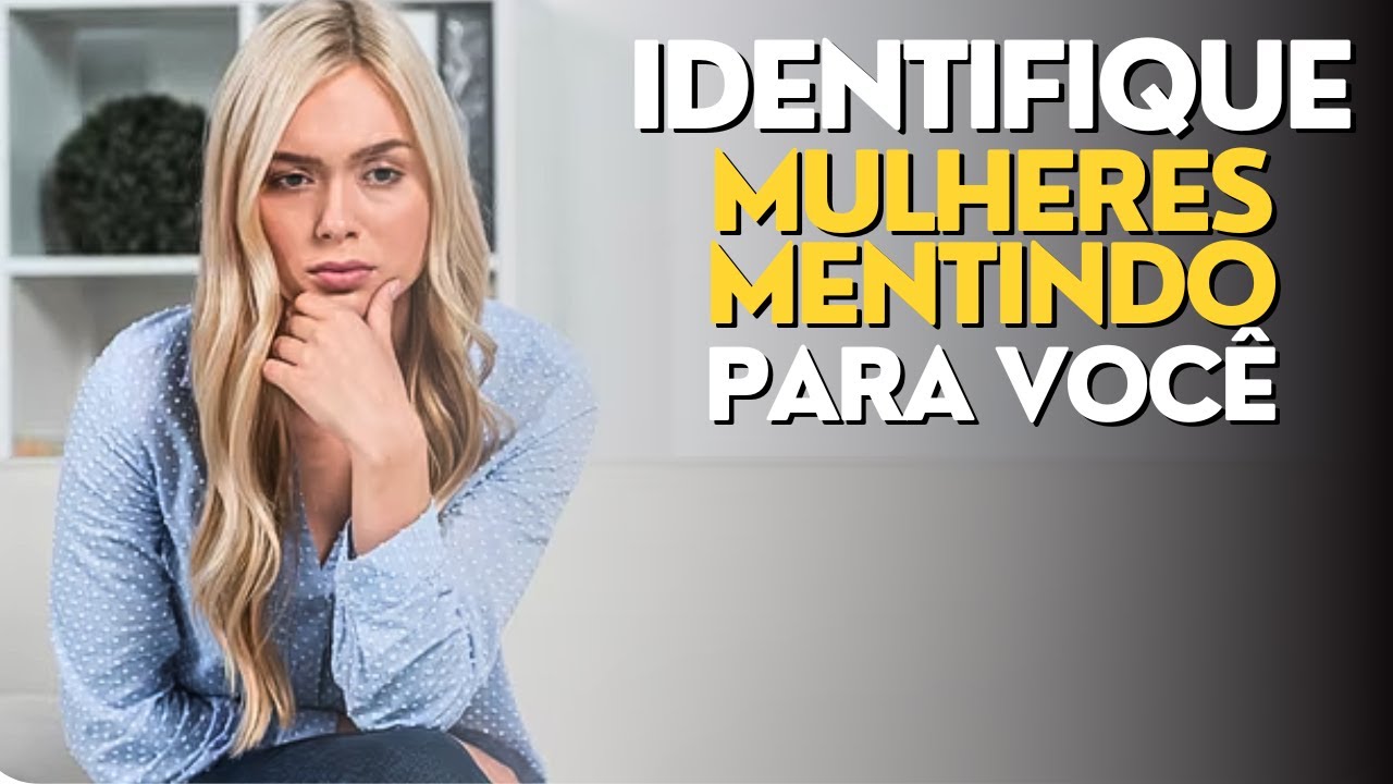 Os 5 SINAIS que ela está MENTINDO para VOCÊ!