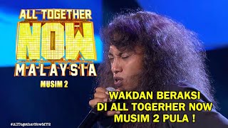 ALL TOGETHER NOW MALAYSIA MUSIM 2 | WAKDAN | MINGGU 1