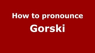 How to pronounce Gorski