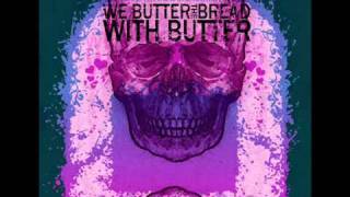 We Butter the Bread with Butter - Breekachu