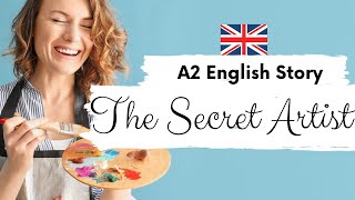 BEGINNER ENGLISH STORY 🎨 The Secret Artist 🎨 | Level 1 / 2 / A2 | BRITISH ENGLISH | With Subtitles