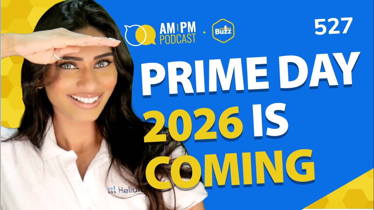 #527 - Amazon Seller News: Prime Day 2026 Dates, Extended Deadlines & More | Weekly Buzz 6/4/26