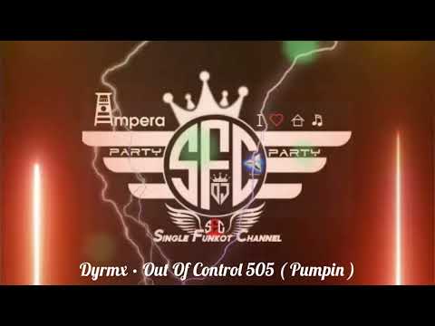Single Funkot‼️Dj Out Of Control 505 ( Pumpin ) • Dyrmx❗New Trending 2024