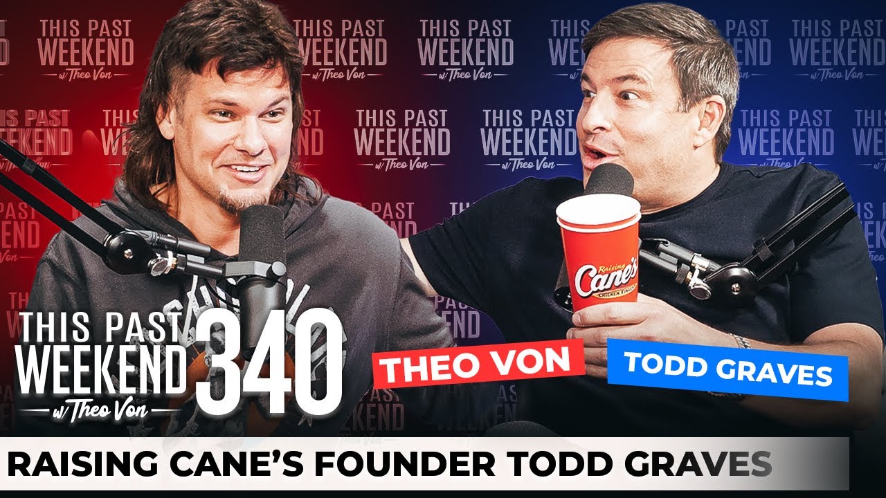 Raising Cane's Founder Todd Graves | This Past Weekend w/ Theo Von #340