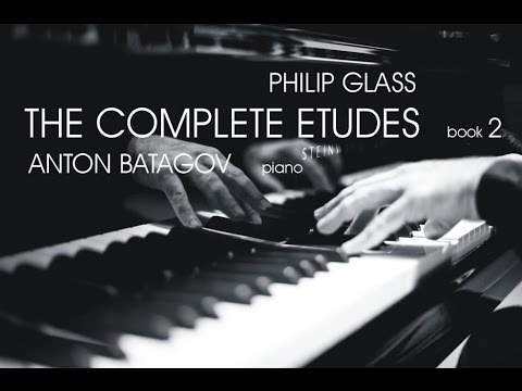 Philip Glass. The Complete Etudes, Book 2. Anton Batagov, piano