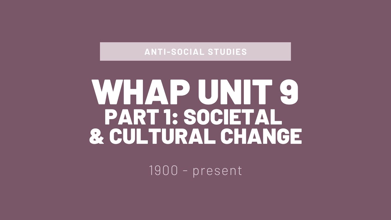 AP World History (WHAP) Unit 9 Part 1: Societal and Cultural Change (20th century)