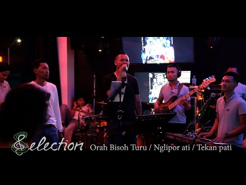 Selection Live - Orah Bisoh Turu / Nglipor ati / Tekan pati