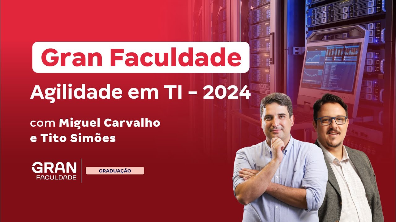 Agilidade em TI - 2024 com Miguel e Tito Simões