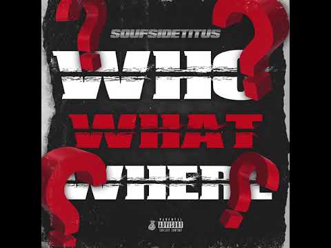SoufSideTitus "Who What Where" (Official Audio)