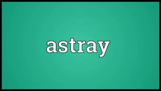 Astray Meaning