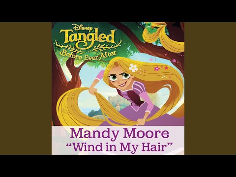 Wind in My Hair (From "Tangled: Before Ever After")